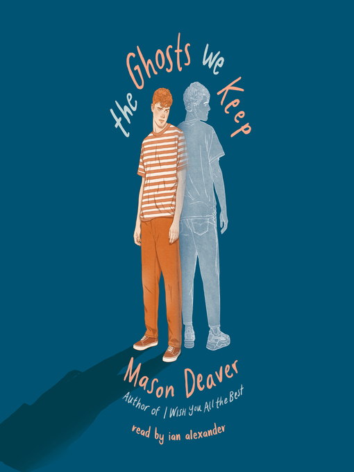 Title details for The Ghosts We Keep by Mason Deaver - Available